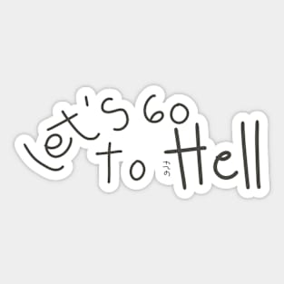 Let’s go to the hell Sticker